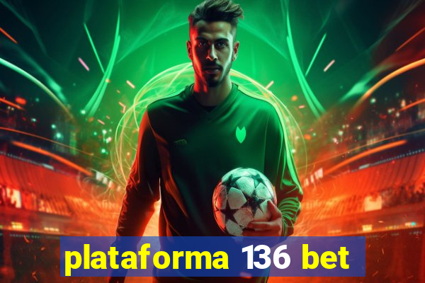 plataforma 136 bet