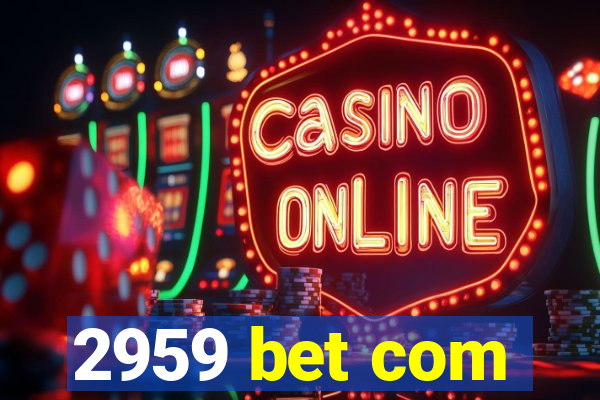 2959 bet com