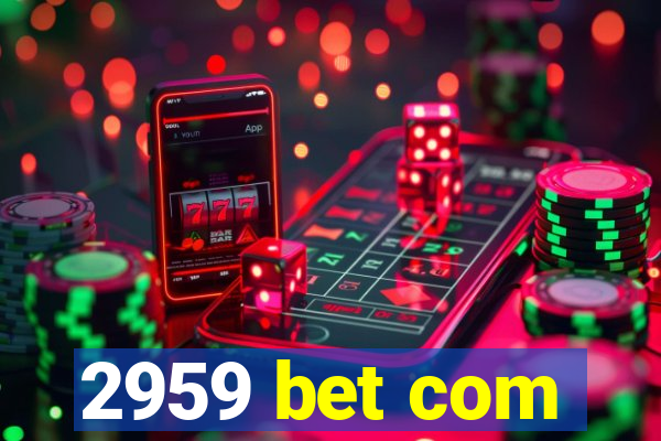 2959 bet com