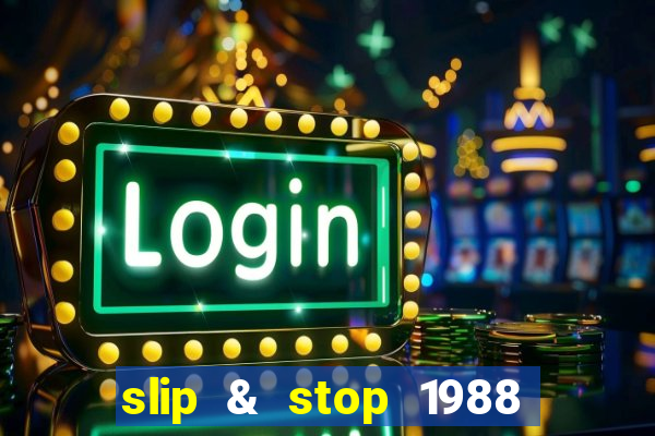 slip & stop 1988 bingo tarte!!!