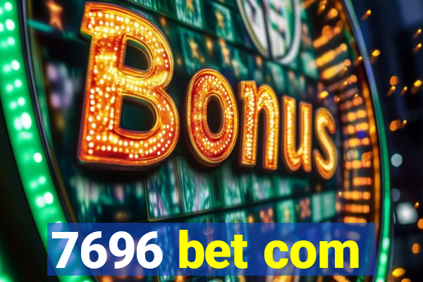 7696 bet com
