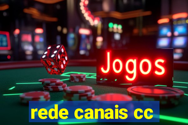 rede canais cc
