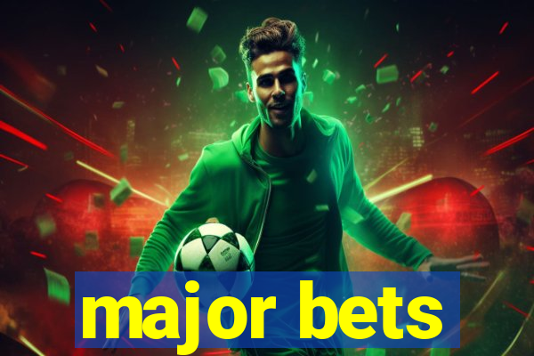 major bets