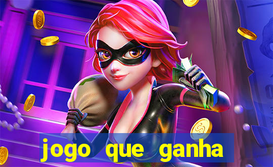 jogo que ganha dinheiro ao se cadastrar