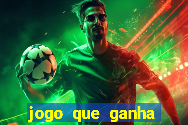 jogo que ganha dinheiro ao se cadastrar