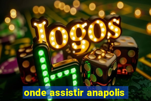 onde assistir anapolis