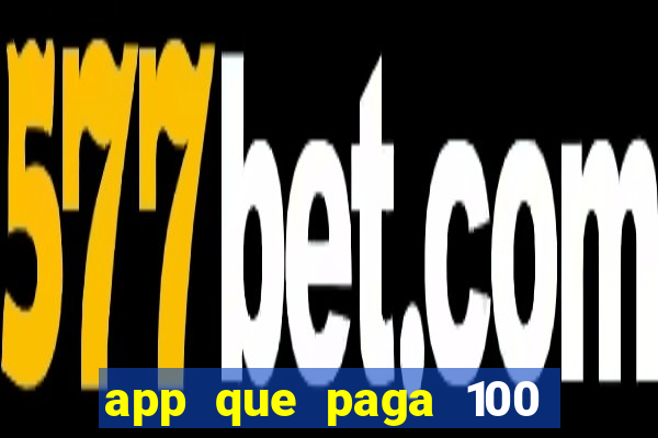 app que paga 100 reais por dia