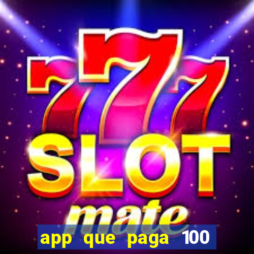 app que paga 100 reais por dia