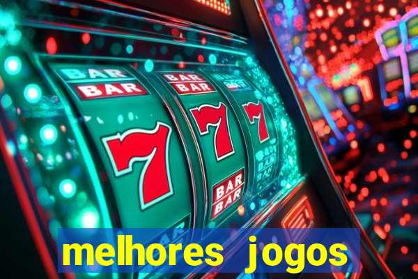 melhores jogos estrela bet