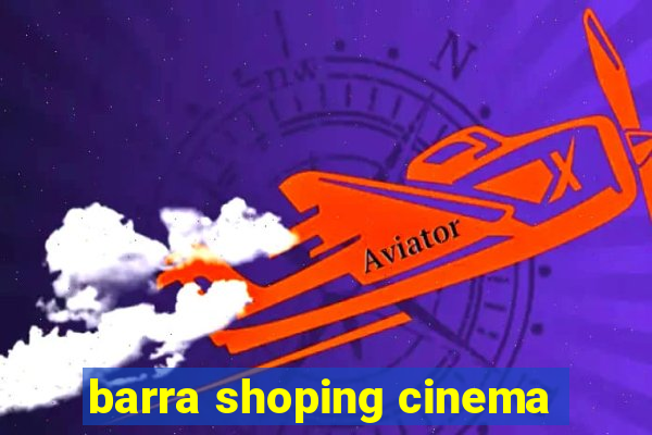 barra shoping cinema