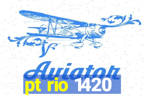 pt rio 1420