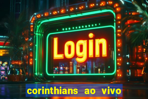 corinthians ao vivo multi canais