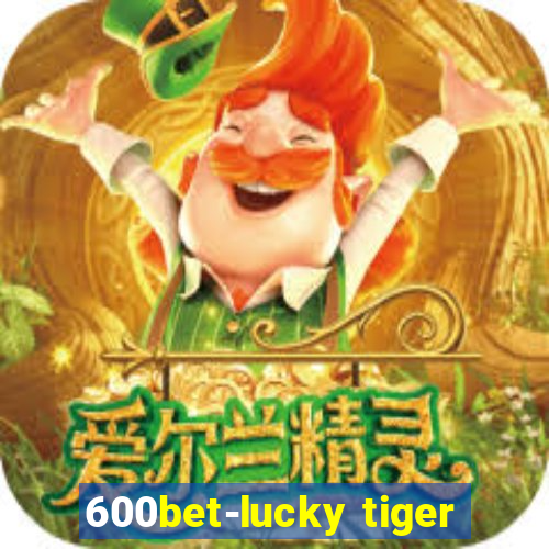 600bet-lucky tiger