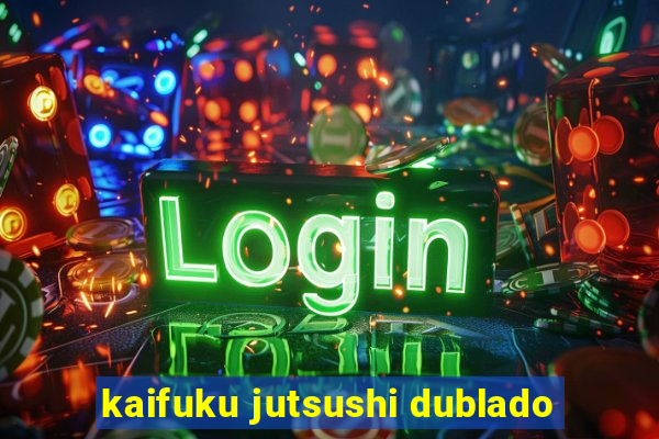 kaifuku jutsushi dublado