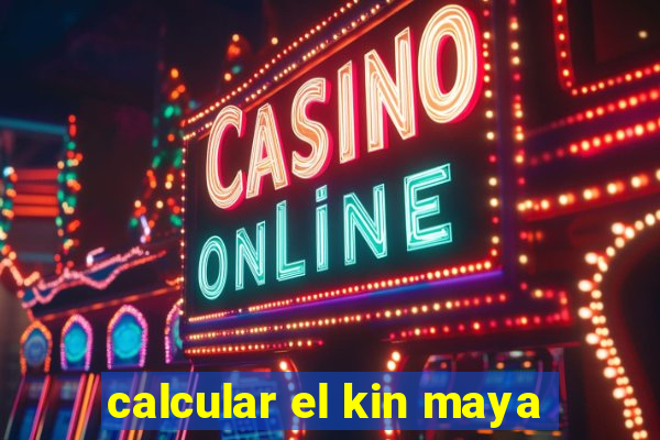 calcular el kin maya