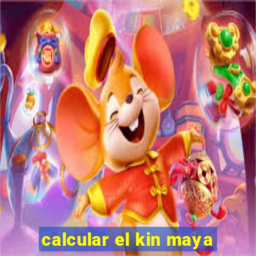 calcular el kin maya