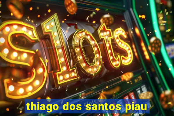 thiago dos santos piau