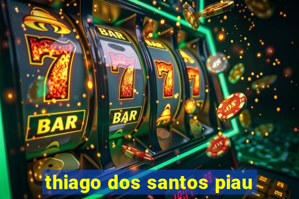 thiago dos santos piau