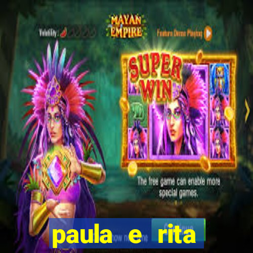 paula e rita compraram muitas cartelas no bingo