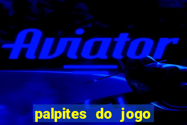 palpites do jogo aberto hoje