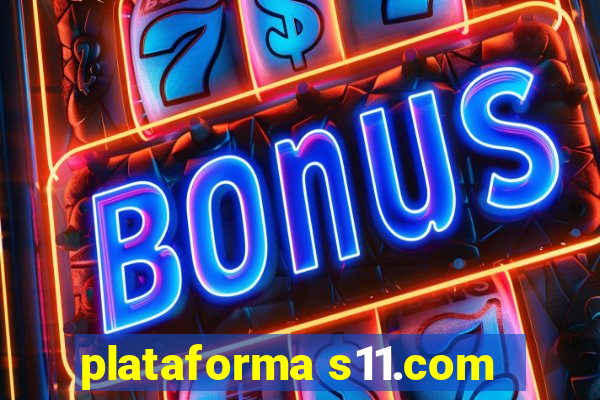 plataforma s11.com