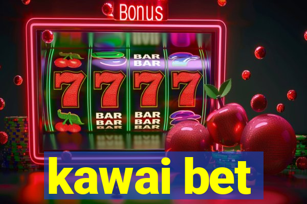 kawai bet