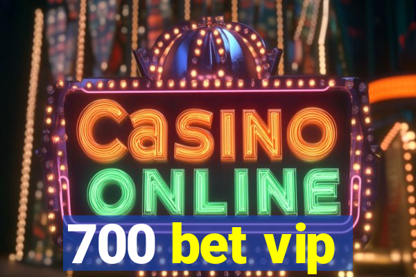 700 bet vip