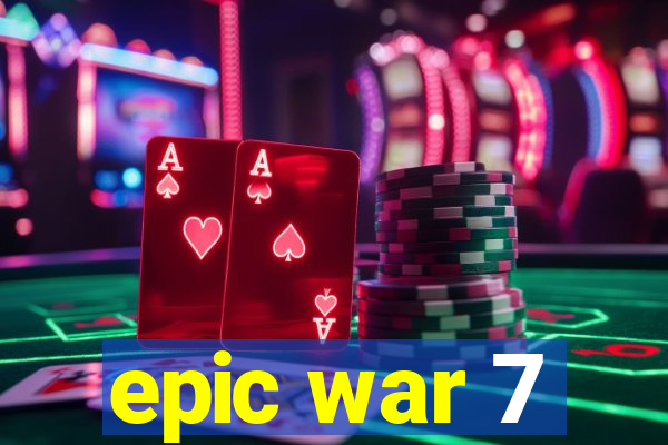 epic war 7