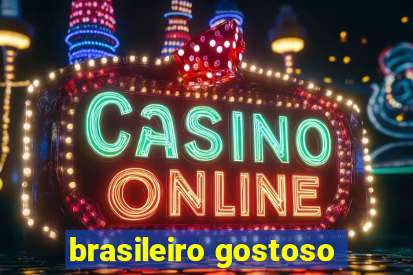 brasileiro gostoso