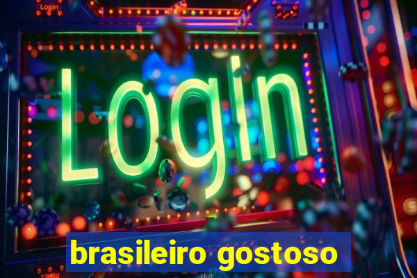 brasileiro gostoso