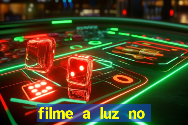 filme a luz no fim do mundo completo dublado