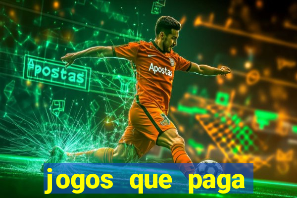 jogos que paga dinheiro de verdade sem depositar