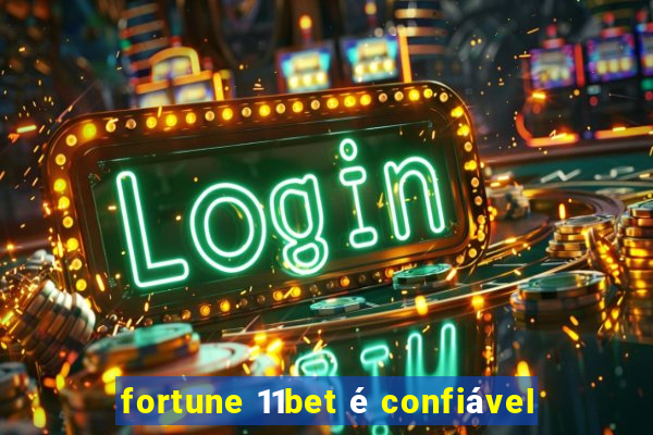 fortune 11bet é confiável