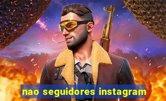 nao seguidores instagram