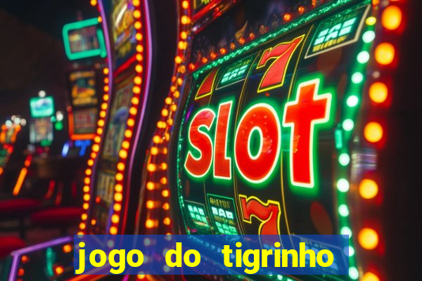 jogo do tigrinho na casa chinesa