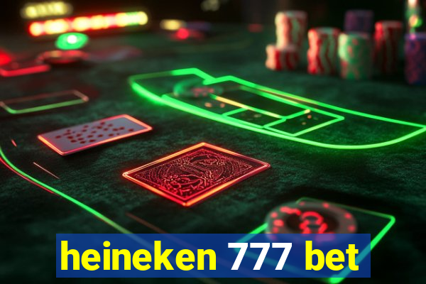 heineken 777 bet