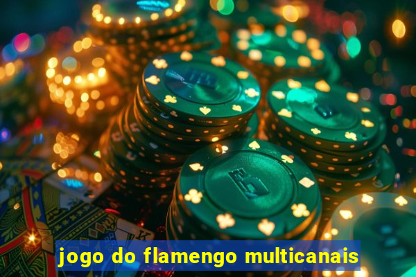 jogo do flamengo multicanais