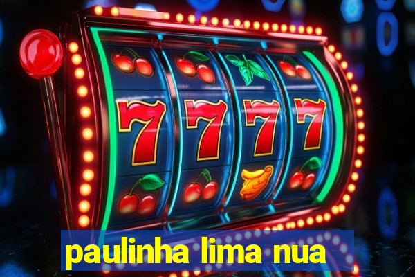 paulinha lima nua
