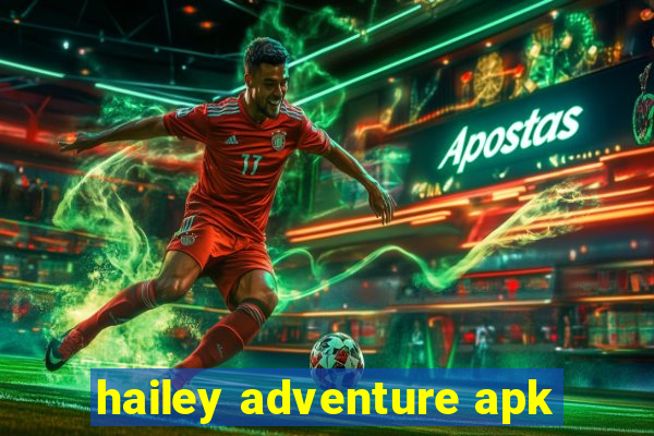 hailey adventure apk