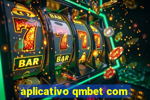 aplicativo qmbet com