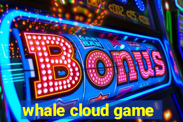 whale cloud game