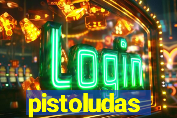 pistoludas