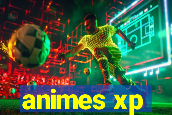 animes xp
