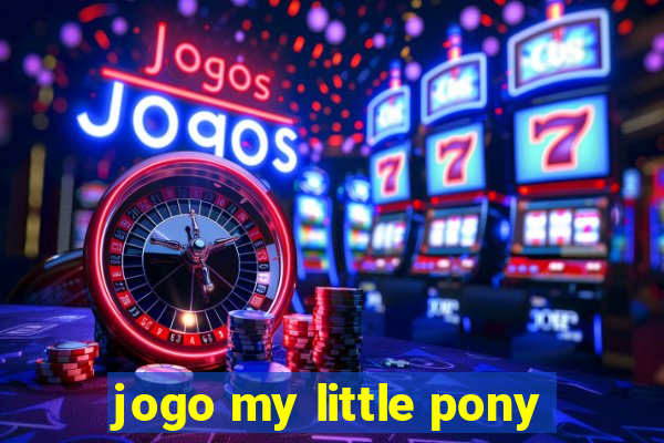 jogo my little pony
