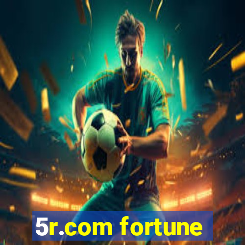 5r.com fortune