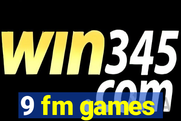 9 fm games