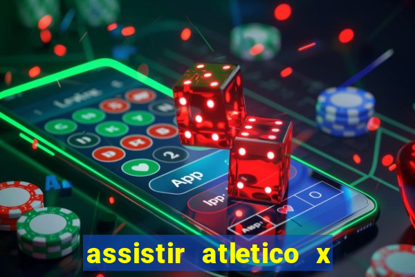 assistir atletico x botafogo ao vivo hd