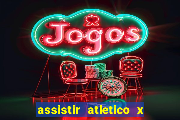assistir atletico x botafogo ao vivo hd