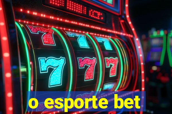 o esporte bet