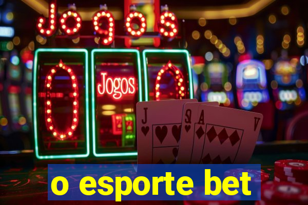o esporte bet